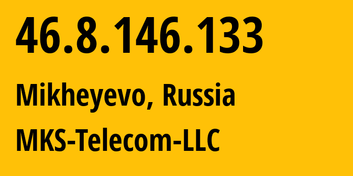 IP-адрес 46.8.146.133 (Михеево, Московская область, Россия) определить местоположение, координаты на карте, ISP провайдер AS58238 MKS-Telecom-LLC // кто провайдер айпи-адреса 46.8.146.133