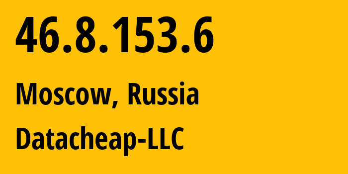 IP-адрес 46.8.153.6 (Москва, Москва, Россия) определить местоположение, координаты на карте, ISP провайдер AS16262 Datacheap-LLC // кто провайдер айпи-адреса 46.8.153.6