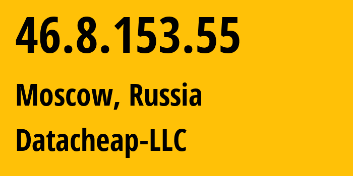 IP address 46.8.153.55 (Moscow, Moscow, Russia) get location, coordinates on map, ISP provider AS16262 Datacheap-LLC // who is provider of ip address 46.8.153.55, whose IP address