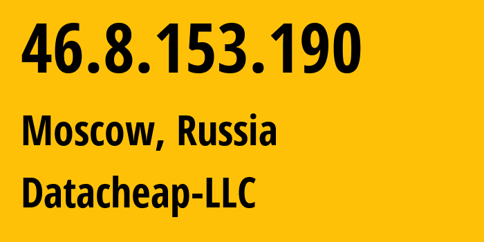 IP-адрес 46.8.153.190 (Москва, Москва, Россия) определить местоположение, координаты на карте, ISP провайдер AS16262 Datacheap-LLC // кто провайдер айпи-адреса 46.8.153.190