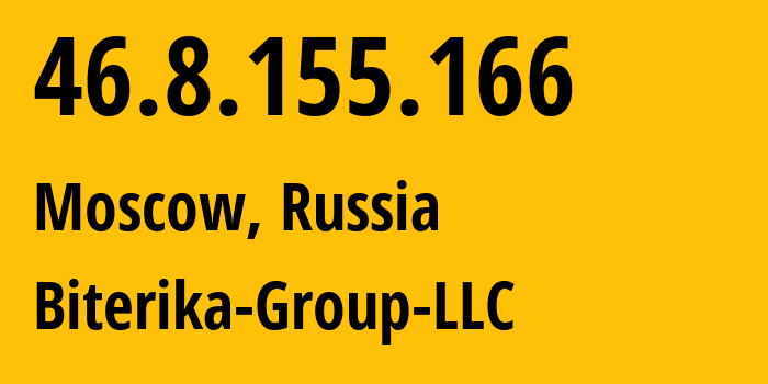 IP address 46.8.155.166 (Moscow, Moscow, Russia) get location, coordinates on map, ISP provider AS35048 Biterika-Group-LLC // who is provider of ip address 46.8.155.166, whose IP address
