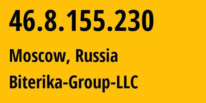 IP address 46.8.155.230 (Moscow, Moscow, Russia) get location, coordinates on map, ISP provider AS35048 Biterika-Group-LLC // who is provider of ip address 46.8.155.230, whose IP address