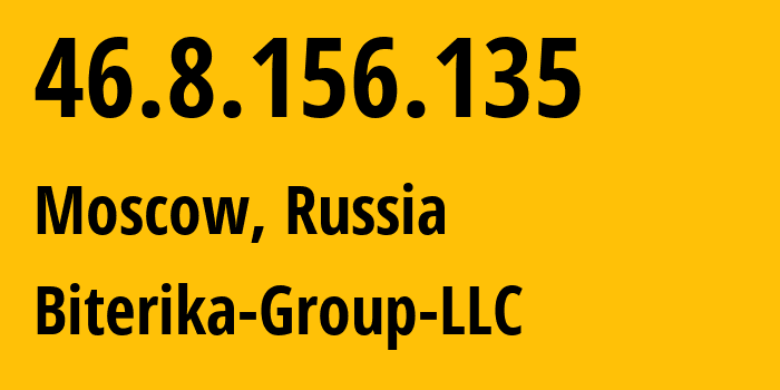 IP address 46.8.156.135 (Moscow, Moscow, Russia) get location, coordinates on map, ISP provider AS35048 Biterika-Group-LLC // who is provider of ip address 46.8.156.135, whose IP address