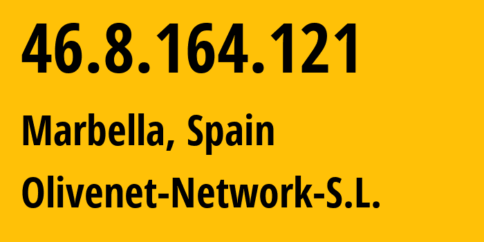 IP address 46.8.164.121 (Marbella, Andalusia, Spain) get location, coordinates on map, ISP provider AS201746 Olivenet-Network-S.L. // who is provider of ip address 46.8.164.121, whose IP address