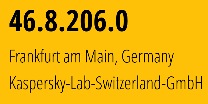 IP address 46.8.206.0 (Frankfurt am Main, Hesse, Germany) get location, coordinates on map, ISP provider AS200107 Kaspersky-Lab-Switzerland-GmbH // who is provider of ip address 46.8.206.0, whose IP address