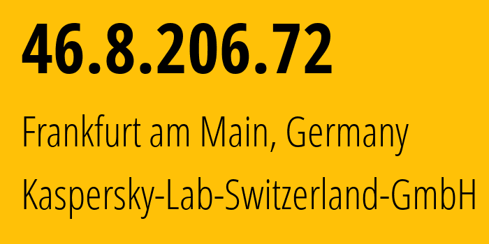 IP address 46.8.206.72 (Frankfurt am Main, Hesse, Germany) get location, coordinates on map, ISP provider AS200107 Kaspersky-Lab-Switzerland-GmbH // who is provider of ip address 46.8.206.72, whose IP address