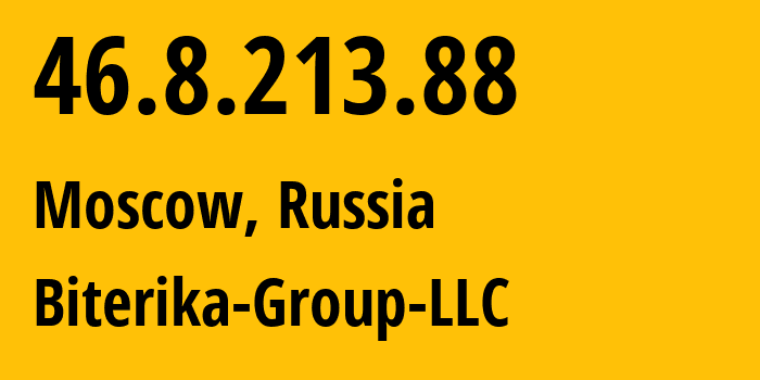 IP address 46.8.213.88 (Moscow, Moscow, Russia) get location, coordinates on map, ISP provider AS35048 Biterika-Group-LLC // who is provider of ip address 46.8.213.88, whose IP address