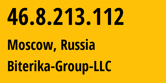 IP address 46.8.213.112 (Moscow, Moscow, Russia) get location, coordinates on map, ISP provider AS35048 Biterika-Group-LLC // who is provider of ip address 46.8.213.112, whose IP address
