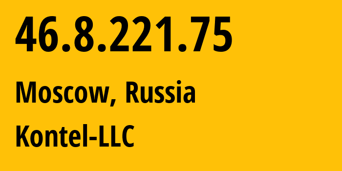 IP address 46.8.221.75 (Moscow, Moscow, Russia) get location, coordinates on map, ISP provider AS204490 Kontel-LLC // who is provider of ip address 46.8.221.75, whose IP address