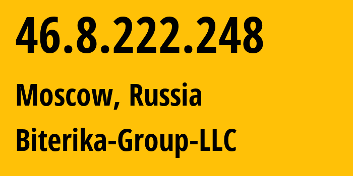 IP address 46.8.222.248 (Moscow, Moscow, Russia) get location, coordinates on map, ISP provider AS35048 Biterika-Group-LLC // who is provider of ip address 46.8.222.248, whose IP address