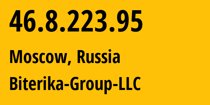 IP address 46.8.223.95 (Moscow, Moscow, Russia) get location, coordinates on map, ISP provider AS35048 Biterika-Group-LLC // who is provider of ip address 46.8.223.95, whose IP address