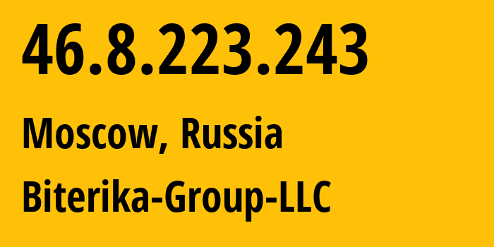 IP-адрес 46.8.223.243 (Москва, Москва, Россия) определить местоположение, координаты на карте, ISP провайдер AS35048 Biterika-Group-LLC // кто провайдер айпи-адреса 46.8.223.243