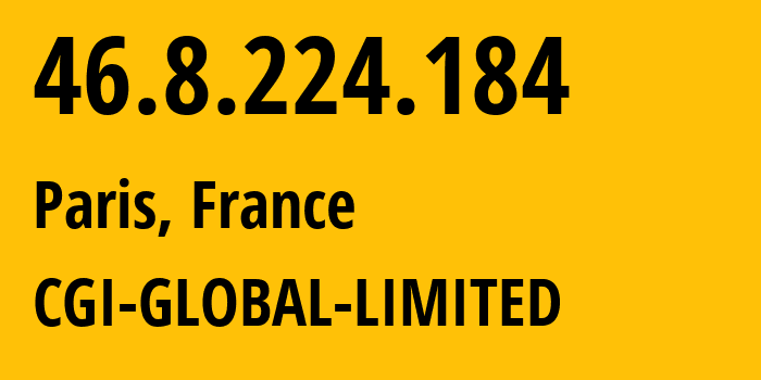 IP address 46.8.224.184 (Paris, Île-de-France, France) get location, coordinates on map, ISP provider AS56971 CGI-GLOBAL-LIMITED // who is provider of ip address 46.8.224.184, whose IP address