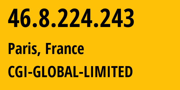 IP-адрес 46.8.224.243 (Париж, Иль-де-Франс, Франция) определить местоположение, координаты на карте, ISP провайдер AS56971 CGI-GLOBAL-LIMITED // кто провайдер айпи-адреса 46.8.224.243