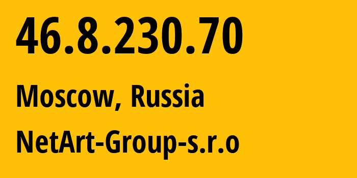 IP-адрес 46.8.230.70 (Москва, Москва, Россия) определить местоположение, координаты на карте, ISP провайдер AS0 NetArt-Group-s.r.o // кто провайдер айпи-адреса 46.8.230.70