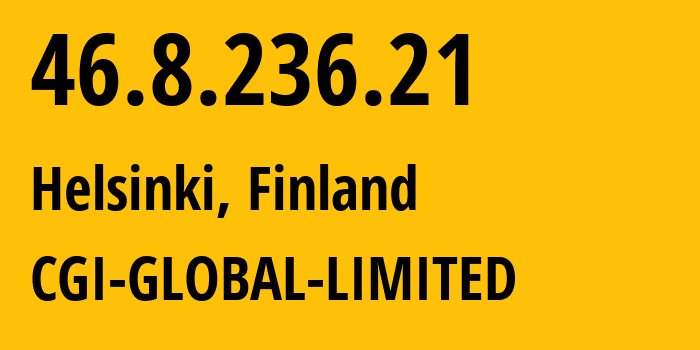 IP address 46.8.236.21 (Helsinki, Uusimaa, Finland) get location, coordinates on map, ISP provider AS56971 CGI-GLOBAL-LIMITED // who is provider of ip address 46.8.236.21, whose IP address