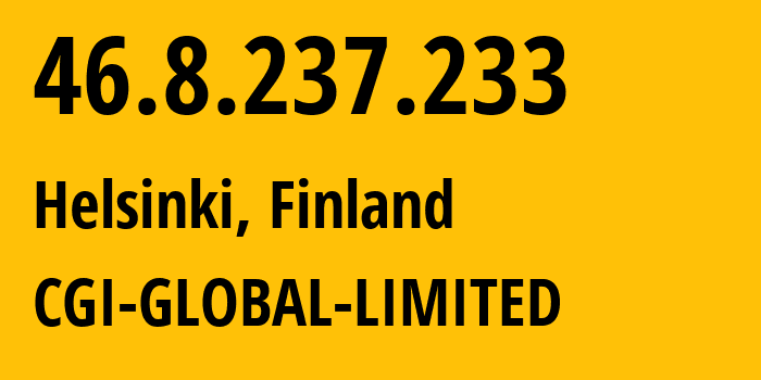 IP address 46.8.237.233 (Helsinki, Uusimaa, Finland) get location, coordinates on map, ISP provider AS56971 CGI-GLOBAL-LIMITED // who is provider of ip address 46.8.237.233, whose IP address