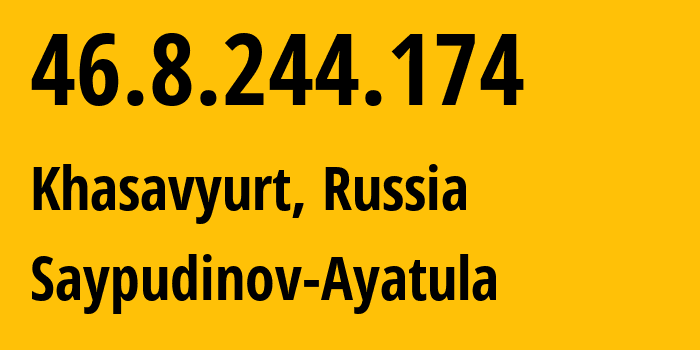 IP-адрес 46.8.244.174 (Хасавюрт, Дагестан, Россия) определить местоположение, координаты на карте, ISP провайдер AS203695 Saypudinov-Ayatula // кто провайдер айпи-адреса 46.8.244.174