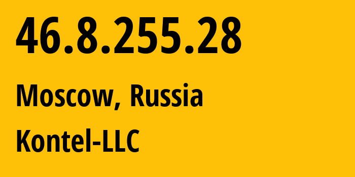 IP-адрес 46.8.255.28 (Москва, Москва, Россия) определить местоположение, координаты на карте, ISP провайдер AS204490 Kontel-LLC // кто провайдер айпи-адреса 46.8.255.28