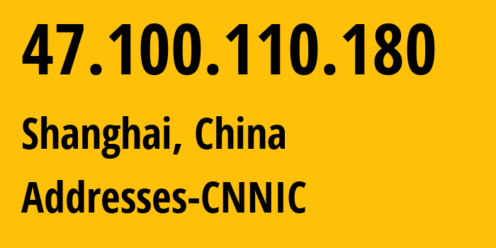 IP-адрес 47.100.110.180 (Шанхай, Shanghai, Китай) определить местоположение, координаты на карте, ISP провайдер AS37963 Addresses-CNNIC // кто провайдер айпи-адреса 47.100.110.180