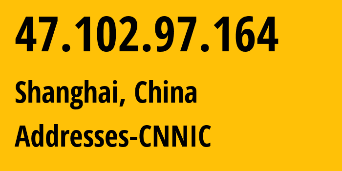 IP address 47.102.97.164 (Shanghai, Shanghai, China) get location, coordinates on map, ISP provider AS37963 Addresses-CNNIC // who is provider of ip address 47.102.97.164, whose IP address