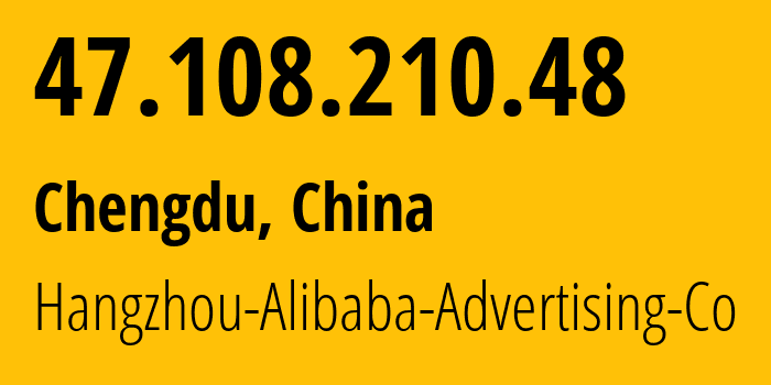 IP-адрес 47.108.210.48 (Чэнду, Sichuan, Китай) определить местоположение, координаты на карте, ISP провайдер AS37963 Hangzhou-Alibaba-Advertising-Co // кто провайдер айпи-адреса 47.108.210.48