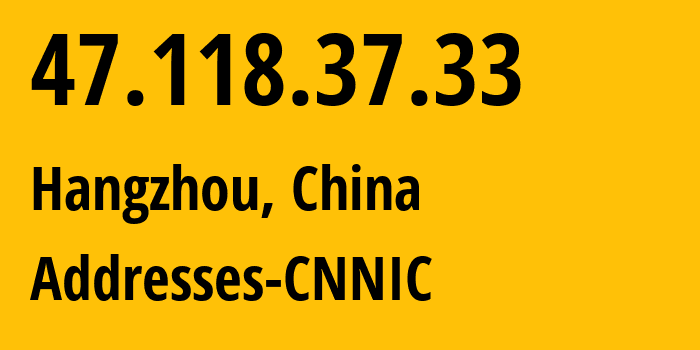 IP-адрес 47.118.37.33 (Ханчжоу, Zhejiang, Китай) определить местоположение, координаты на карте, ISP провайдер AS37963 Addresses-CNNIC // кто провайдер айпи-адреса 47.118.37.33