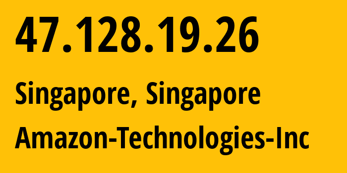 IP-адрес 47.128.19.26 (Сингапур, Central Singapore, Сингапур) определить местоположение, координаты на карте, ISP провайдер AS16509 Amazon-Technologies-Inc // кто провайдер айпи-адреса 47.128.19.26