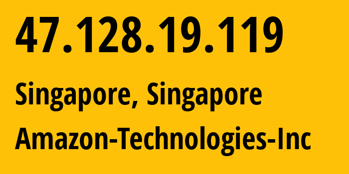 IP-адрес 47.128.19.119 (Сингапур, Central Singapore, Сингапур) определить местоположение, координаты на карте, ISP провайдер AS16509 Amazon-Technologies-Inc // кто провайдер айпи-адреса 47.128.19.119