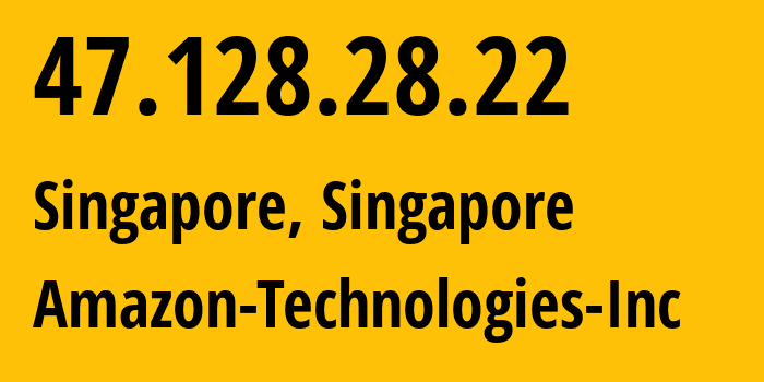 IP-адрес 47.128.28.22 (Сингапур, Central Singapore, Сингапур) определить местоположение, координаты на карте, ISP провайдер AS16509 Amazon-Technologies-Inc // кто провайдер айпи-адреса 47.128.28.22