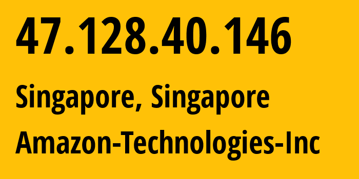 IP address 47.128.40.146 (Singapore, Central Singapore, Singapore) get location, coordinates on map, ISP provider AS16509 Amazon-Technologies-Inc // who is provider of ip address 47.128.40.146, whose IP address