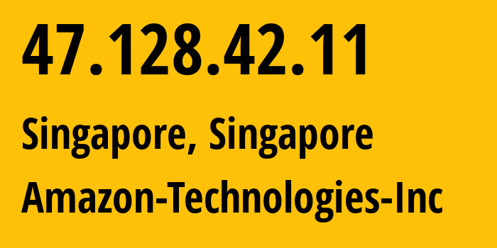 IP address 47.128.42.11 (Singapore, Central Singapore, Singapore) get location, coordinates on map, ISP provider AS16509 Amazon-Technologies-Inc // who is provider of ip address 47.128.42.11, whose IP address