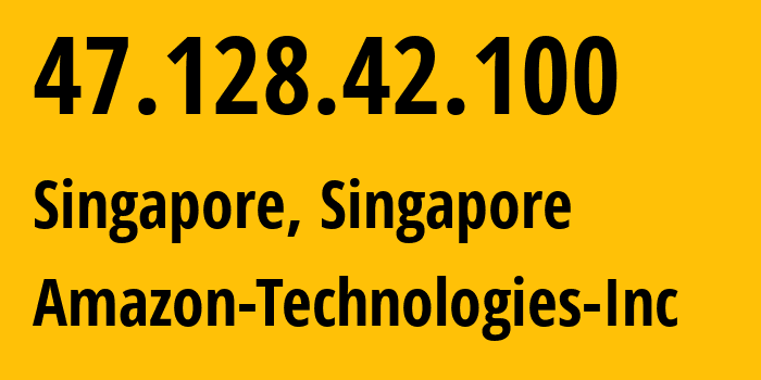 IP address 47.128.42.100 (Singapore, Central Singapore, Singapore) get location, coordinates on map, ISP provider AS16509 Amazon-Technologies-Inc // who is provider of ip address 47.128.42.100, whose IP address