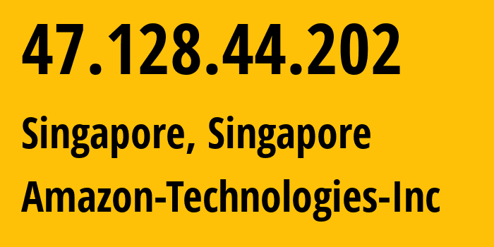 IP address 47.128.44.202 (Singapore, Central Singapore, Singapore) get location, coordinates on map, ISP provider AS16509 Amazon-Technologies-Inc // who is provider of ip address 47.128.44.202, whose IP address