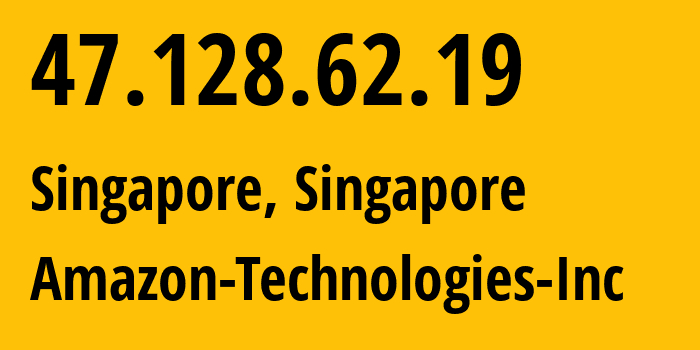 IP-адрес 47.128.62.19 (Сингапур, Central Singapore, Сингапур) определить местоположение, координаты на карте, ISP провайдер AS16509 Amazon-Technologies-Inc // кто провайдер айпи-адреса 47.128.62.19