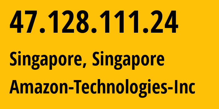 IP-адрес 47.128.111.24 (Сингапур, Central Singapore, Сингапур) определить местоположение, координаты на карте, ISP провайдер AS16509 Amazon-Technologies-Inc // кто провайдер айпи-адреса 47.128.111.24