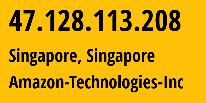 IP-адрес 47.128.113.208 (Сингапур, Central Singapore, Сингапур) определить местоположение, координаты на карте, ISP провайдер AS16509 Amazon-Technologies-Inc // кто провайдер айпи-адреса 47.128.113.208