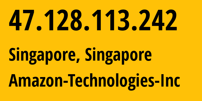 IP-адрес 47.128.113.242 (Сингапур, Central Singapore, Сингапур) определить местоположение, координаты на карте, ISP провайдер AS16509 Amazon-Technologies-Inc // кто провайдер айпи-адреса 47.128.113.242