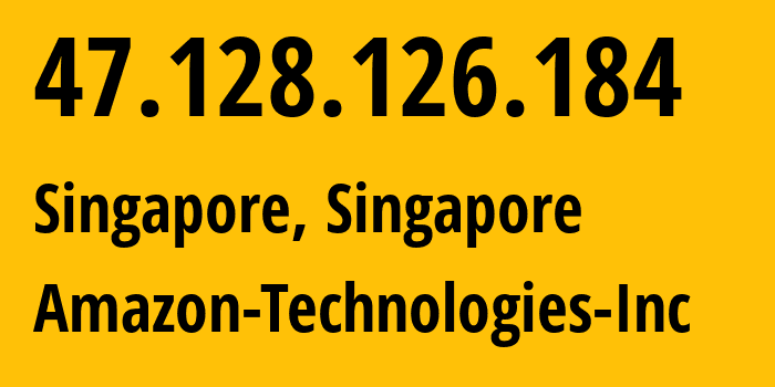 IP address 47.128.126.184 (Singapore, Central Singapore, Singapore) get location, coordinates on map, ISP provider AS16509 Amazon-Technologies-Inc // who is provider of ip address 47.128.126.184, whose IP address