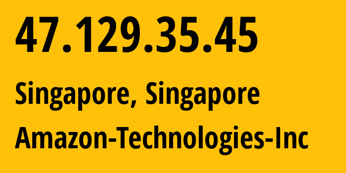 IP-адрес 47.129.35.45 (Сингапур, Central Singapore, Сингапур) определить местоположение, координаты на карте, ISP провайдер AS16509 Amazon-Technologies-Inc // кто провайдер айпи-адреса 47.129.35.45