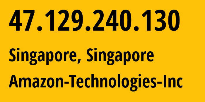 IP-адрес 47.129.240.130 (Сингапур, Central Singapore, Сингапур) определить местоположение, координаты на карте, ISP провайдер AS16509 Amazon-Technologies-Inc // кто провайдер айпи-адреса 47.129.240.130