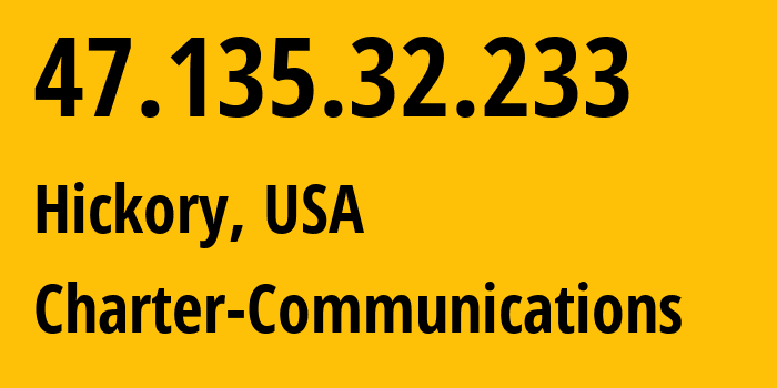 IP address 47.135.32.233 (Hickory, North Carolina, USA) get location, coordinates on map, ISP provider AS20115 Charter-Communications // who is provider of ip address 47.135.32.233, whose IP address