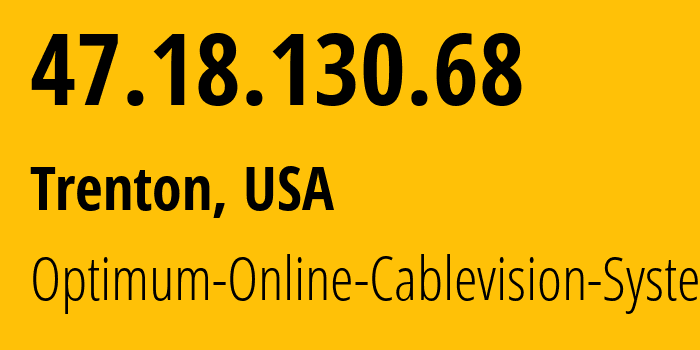 IP-адрес 47.18.130.68 (Трентон, Нью-Джерси, США) определить местоположение, координаты на карте, ISP провайдер AS6128 Optimum-Online-Cablevision-Systems // кто провайдер айпи-адреса 47.18.130.68