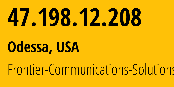 IP address 47.198.12.208 get location, coordinates on map, ISP provider AS5650 Frontier-Communications-Solutions // who is provider of ip address 47.198.12.208, whose IP address