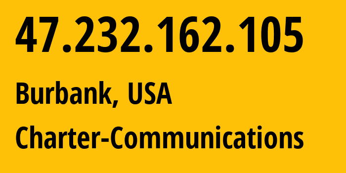 IP-адрес 47.232.162.105 (Бербанк, Калифорния, США) определить местоположение, координаты на карте, ISP провайдер AS20115 Charter-Communications // кто провайдер айпи-адреса 47.232.162.105