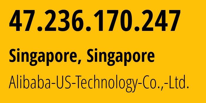 IP-адрес 47.236.170.247 (Сингапур, North West, Сингапур) определить местоположение, координаты на карте, ISP провайдер AS45102 Alibaba-US-Technology-Co.,-Ltd. // кто провайдер айпи-адреса 47.236.170.247