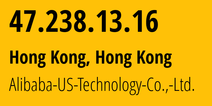 IP-адрес 47.238.13.16 (Гонконг, Kowloon, Гонконг) определить местоположение, координаты на карте, ISP провайдер AS45102 Alibaba-US-Technology-Co.,-Ltd. // кто провайдер айпи-адреса 47.238.13.16