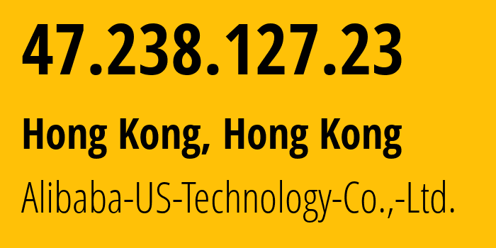 IP-адрес 47.238.127.23 (Гонконг, Kowloon, Гонконг) определить местоположение, координаты на карте, ISP провайдер AS45102 Alibaba-US-Technology-Co.,-Ltd. // кто провайдер айпи-адреса 47.238.127.23