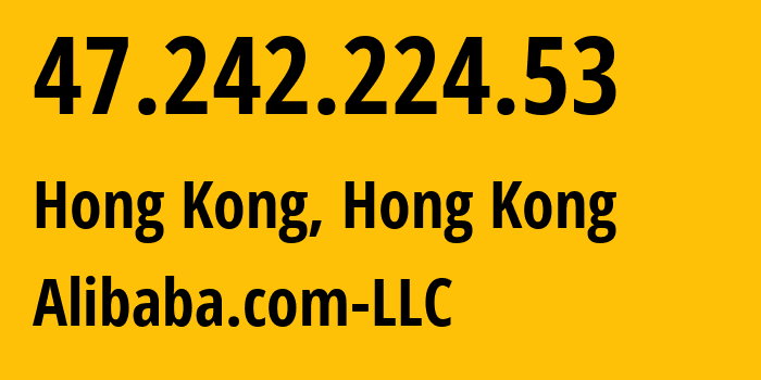 IP address 47.242.224.53 (Hong Kong, Central and Western District, Hong Kong) get location, coordinates on map, ISP provider AS45102 Alibaba.com-LLC // who is provider of ip address 47.242.224.53, whose IP address