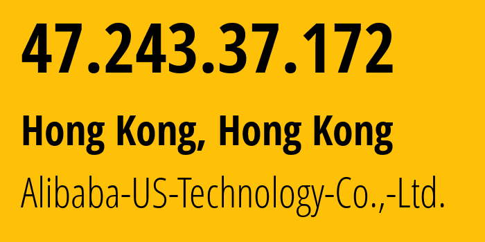 IP address 47.243.37.172 (Hong Kong, Kowloon, Hong Kong) get location, coordinates on map, ISP provider AS45102 Alibaba-US-Technology-Co.,-Ltd. // who is provider of ip address 47.243.37.172, whose IP address